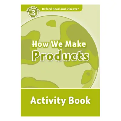 Oxford Read And Discover 3 How We Make Products Activity Book Oxford University Press