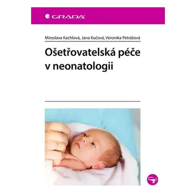 Ošetřovatelská péče v neonatologii GRADA Publishing, a. s.