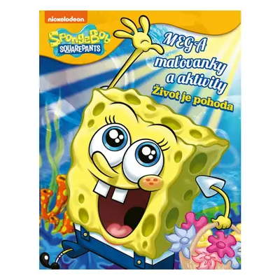 SpongeBob - Mega maľovanky a aktivity - Život je pohoda EGMONT