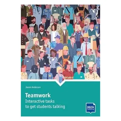 Teamwork: Interactive Tasks to get Students Talking (2020 Edition) DELTA PUBLISHING