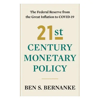 21st Century Monetary Policy, The Federal Reserve from the Great Inflation to COVID-19 WW Norton