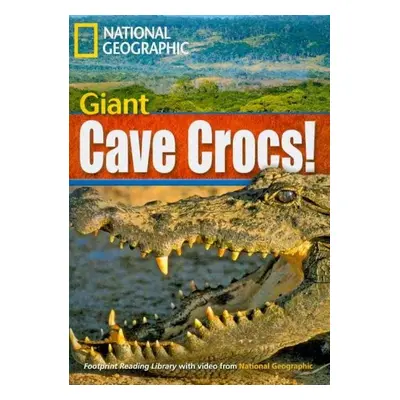 FOOTPRINT READING LIBRARY: LEVEL 1900: GIANT CAVE CROCS! (BRE) National Geographic learning