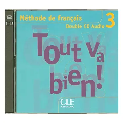 TOUT VA BIEN! 3 CD AUDIO /2/ CLASSE CLE International