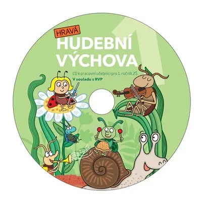 Hravá hudební výchova 1 - CD k pracovní učebnici pro 1. ročník ZŠ TAKTIK International, s.r.o