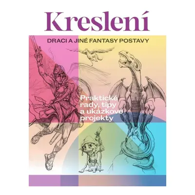 Kreslení - Draci a jiné fantasy postavy Nakladatelství SLOVART s. r. o.