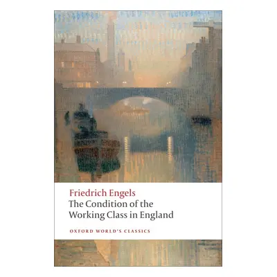 Oxford World´s Classics The Condition of the Working Class in England Oxford University Press