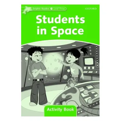 Dolphin Readers Level 3 Students In Space Activity Book Oxford University Press