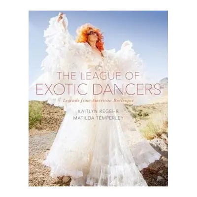 League of Exotic Dancers, Legends from American Burlesque Oxford University Press Inc