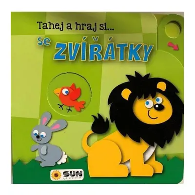 Tahej a hraj si se Zvířátky NAKLADATELSTVÍ SUN s.r.o.