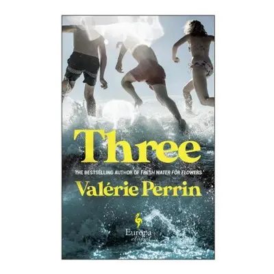 Three, From the bestselling author of Fresh Water for Flowers Europa Editions (UK) Ltd