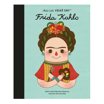 Malí lidé, velké sny - Frida Kahlo Nakladatelství SLOVART s. r. o.