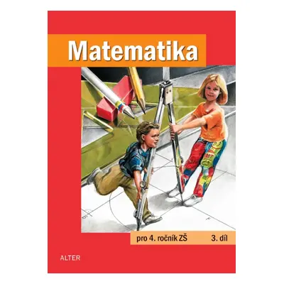 MATEMATIKA pro 4. ročník - 3. díl Alter