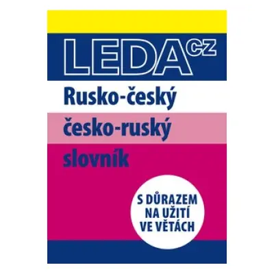 Rusko-český a česko-ruský slovník s důrazem na užití ve větách Nakladatelství LEDA