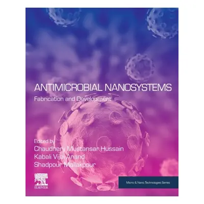 Antimicrobial Nanosystems, Fabrication and Development Elsevier