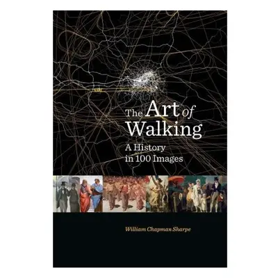 Art of Walking, A History in 100 Images Yale University Press