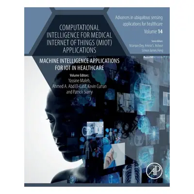 Computational Intelligence for Medical Internet of Things (MIoT) Applications, Machine Intellige