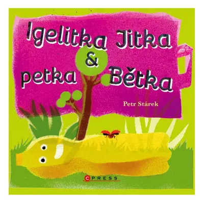 Igelitka Jitka a petka Bětka CPRESS