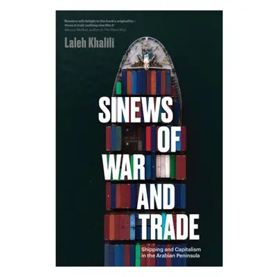 Sinews of War and Trade, Shipping and Capitalism in the Arabian Peninsula Verso Books