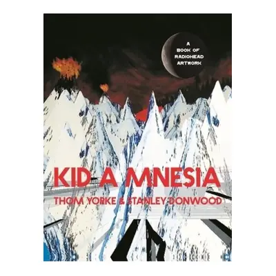 Kid A Mnesia, A Book of Radiohead Artwork Canongate Books