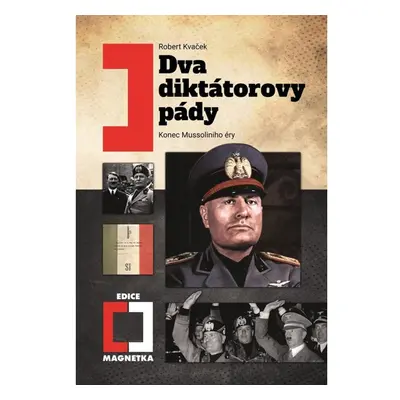 Dva diktátorovy pády - Konec Mussoliniho éry Nakladatelství Epocha s. r. o.