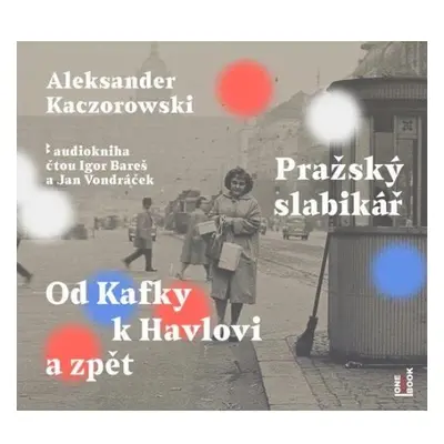 Pražský slabikář - Od Kafky k Havlovi a zpět - CDmp3 (Čte Igor Bareš a Jan Vondráček) Radioservi