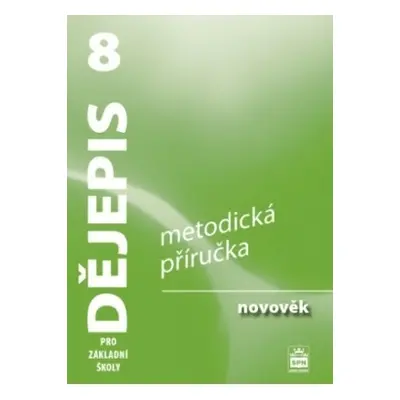 Dějepis 8 pro základní školy Novověk - metodická příručka SPN - pedagog. nakladatelství