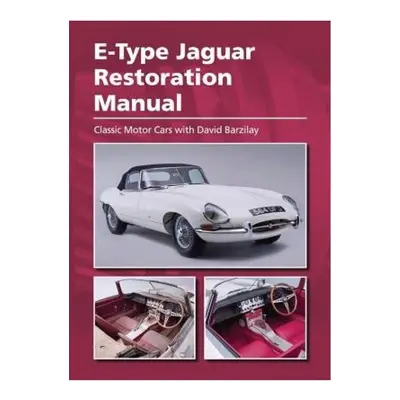 E-Type Jaguar Restoration Manual The Crowood Press Ltd