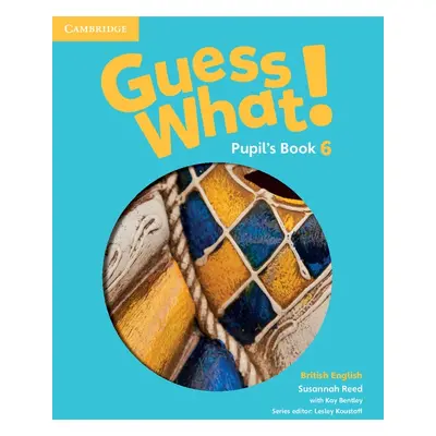 Guess What! Level 6 Pupil´s Book British English Cambridge University Press