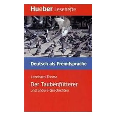 Lesehefte DaF Der Taubenfütterer und andere Geschichten ( Leseheft ) Hueber Verlag