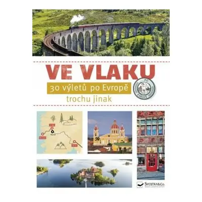 Ve vlaku - 30 výletů po Evropě Svojtka & Co. s. r. o.