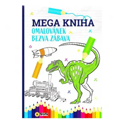 Mega kniha omalovánek - Blue bezva zábava NAKLADATELSTVÍ SUN s.r.o.