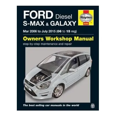 Ford S-MAX a Galaxy Diesel (Mar 06 - July 15) Haynes Repair Manual Haynes Publishing Group