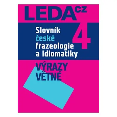 Slovník české frazeologie a idiomatiky, 4.díl Nakladatelství LEDA