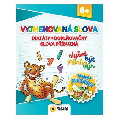 Zábavná cvičebnice Vyjmenová slova, Diktáty, Doplňovačky, Slova příbuzná NAKLADATELSTVÍ SUN s.r.