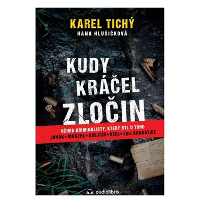 Kudy kráčel zločin - Očima kriminalisty, který byl u toho Audiolibrix s.r.o.