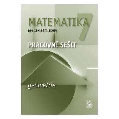 Matematika 7 pro základní školy Geometrie Pracovní sešit SPN - pedagog. nakladatelství