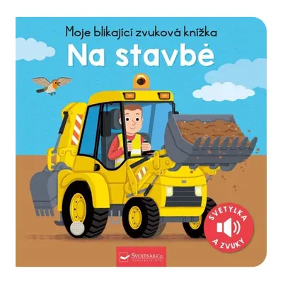 Moje blikající zvuková knížka Na stavbě Svojtka & Co. s. r. o.