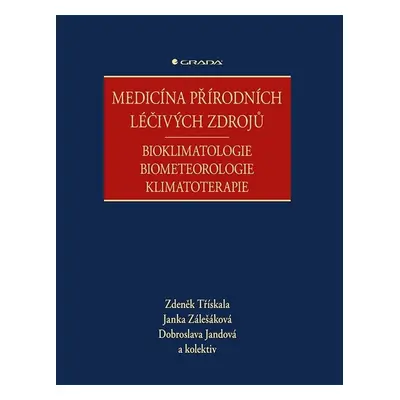 Medicína přírodních léčivých zdrojů - Bioklimatologie, biometeorologie, klimatoterapie GRADA Pub