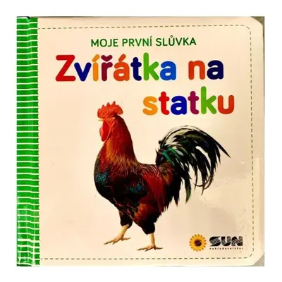 Moje první slůvka Zvířátka na statku NAKLADATELSTVÍ SUN s.r.o.