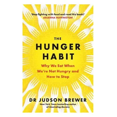 Hunger Habit, Why We Eat When We're Not Hungry and How to Stop Bonnier Books Ltd