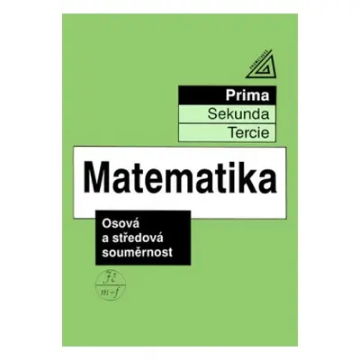 Matematika pro nižší ročníky víceletých gymnázií - Osová a středová souměrnost Prometheus naklad