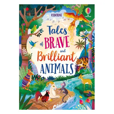 Tales of Brave and Brilliant Animals Usborne Publishing