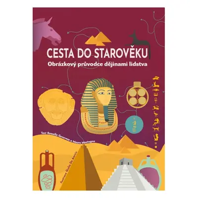 Cesta do starověku - Obrázkový průvodce dějinami lidstva DOBROVSKÝ s.r.o.