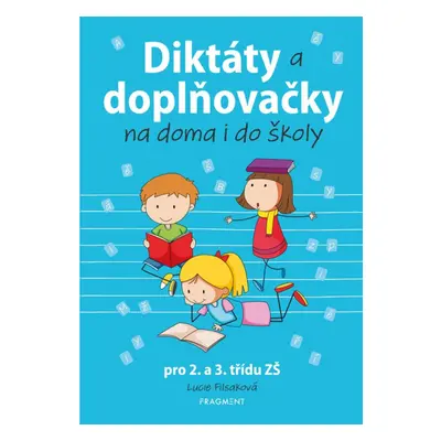 Diktáty a doplňovačky na doma i do školy pro 2. a 3. třídu ZŠ Fragment