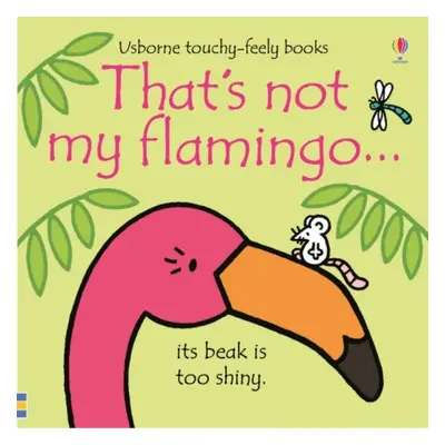 That´s not my flamingo... Usborne Publishing