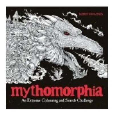 Mythomorphia, An Extreme Colouring and Search Challenge Michael O'Mara Books Ltd