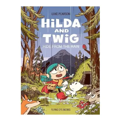 Hilda and Twig, Hide from the Rain Flying Eye Books