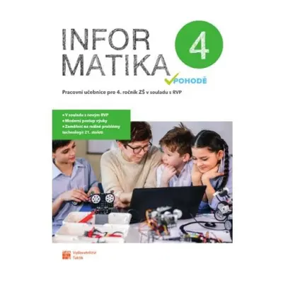 Informatika v pohodě 4 - pracovní učebnice TAKTIK International s.r.o., organizační složka