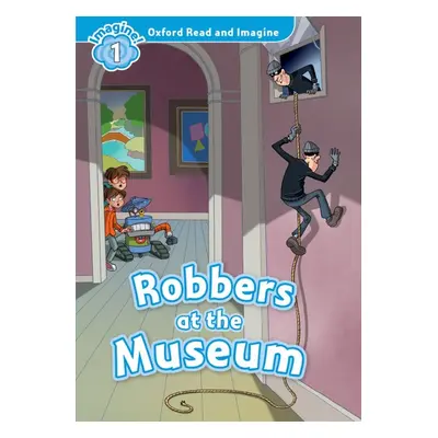 Oxford Read and Imagine 1 Robbers at the Museum Oxford University Press