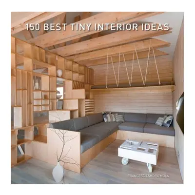 150 Best Tiny Interior Ideas HarperCollins Publishers Inc